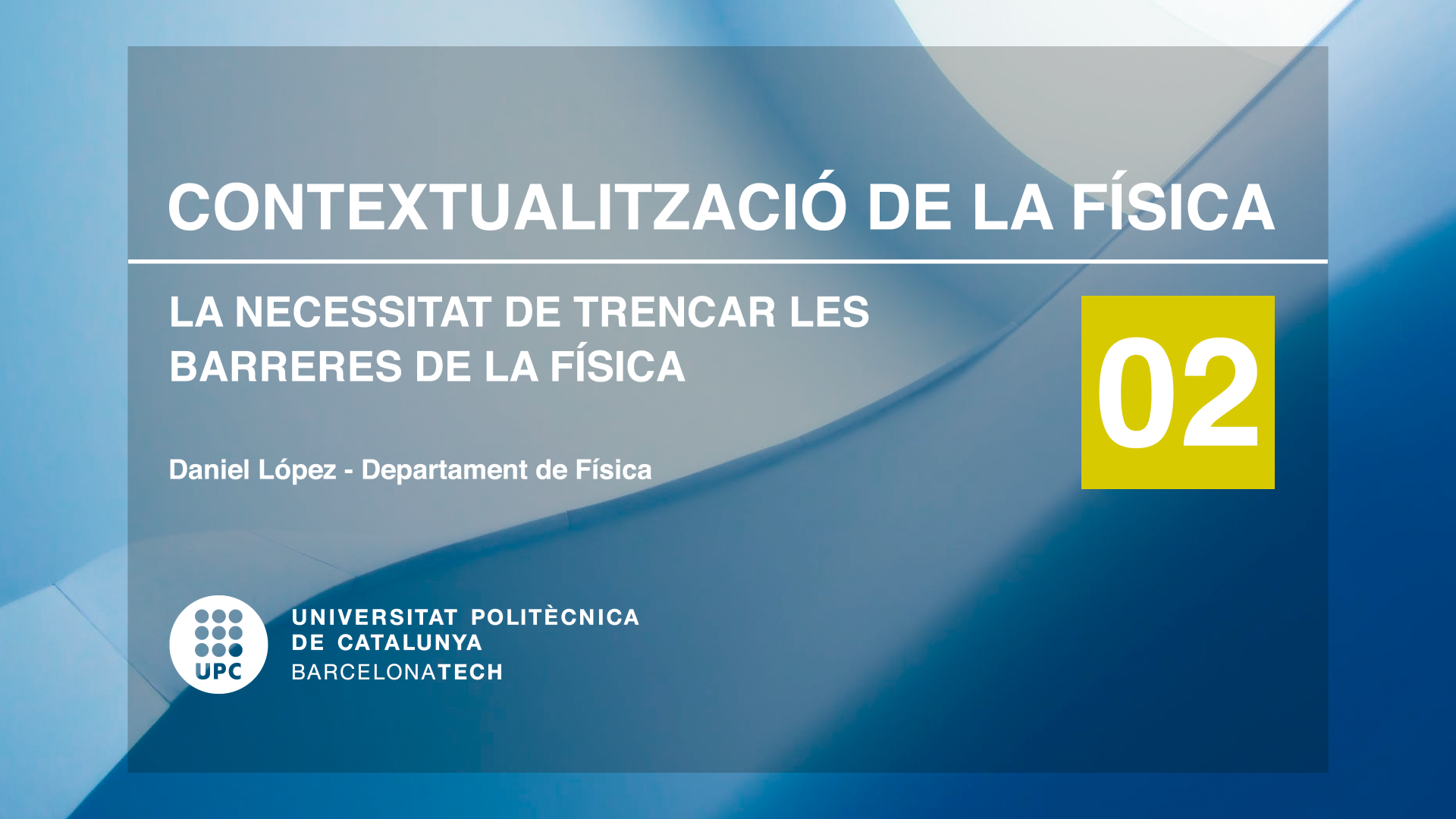 Contextualització de la Física 2: La necessitat de trencar les fronteres de la física. Una experiència d'èxit a la UPC